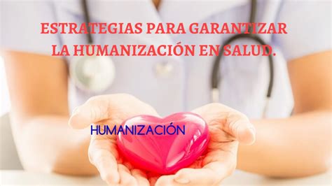 Estrategias Para Garantizar La Atenci N Humanizada En Salud By Angee