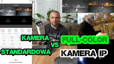 Kamera Ip Full Color Vs Standardowa Kamera Ip Czy Jest Sens Kupowania