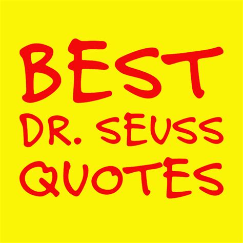 105 Dr Seuss Quotes That Capture His Wit And Brilliance