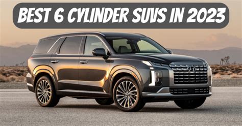 12 Best 6 Cylinder SUVs in 2023 – Engineerine