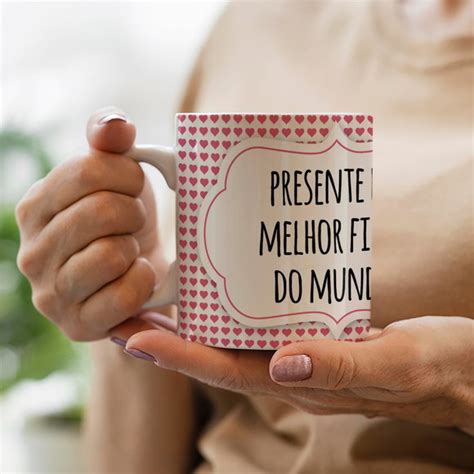 Caneca Presente Da Melhor Filha Do Mundo Elo