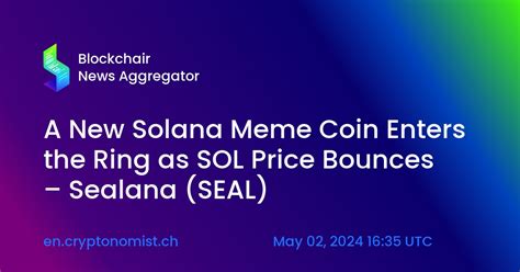 A New Solana Meme Coin Enters The Ring As Sol Price Bounces Sealana