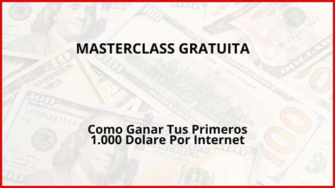 Como Ganar Tus Primeros Dolares En Este Por Internet