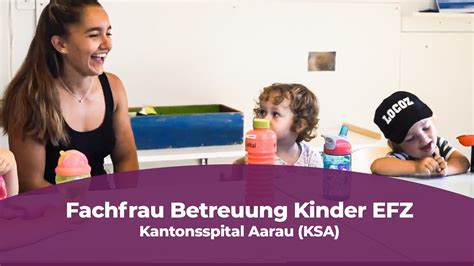 Lehre Als Fachfrau Betreuung Kinder Efz Beim Kantonsspital Aarau Ksa