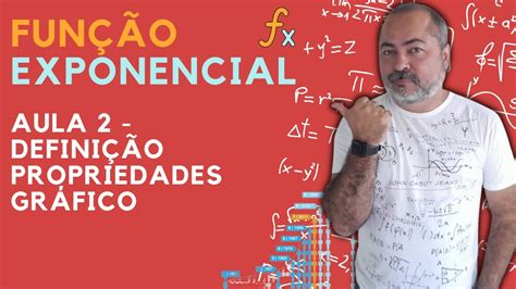 FunÇÃo Exponencial Aula 2 Definição Propriedades E Gráfico Youtube