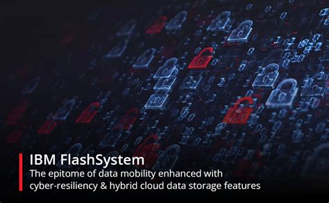 Ibm Flashsystem The Epitome Of Data Mobility Enhanced With Cyber