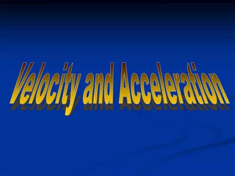 Ppt Velocity And Acceleration Powerpoint Presentation Free Download Id 3863095