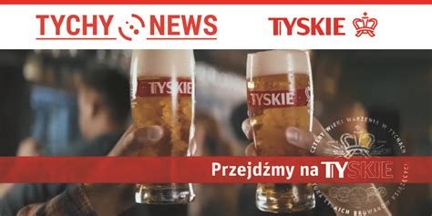 Przejdźmy na Ty w reklamach piwa Tyskie Tychy News