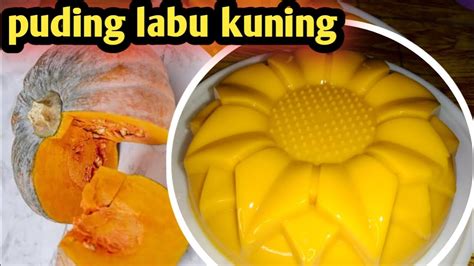 RESEP CARA MEMBUAT PUDING LABU KUNING YANG SUPER LEMBUT TANPA SANTAN