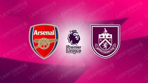 Nh N Nh Soi K O Arsenal Vs Burnley H Ng Y