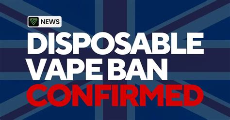 Uk Disposable Vape Ban Confirmed January 2024 Vape Green