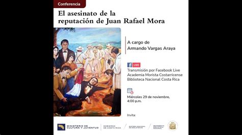 El asesinato de la reputación de Juan Rafael Mora YouTube