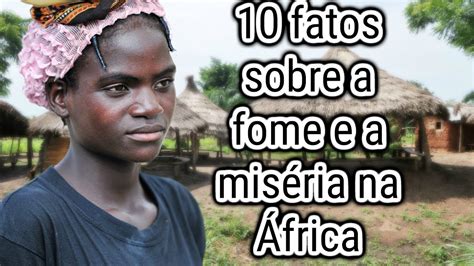 10 Fatos Sobre A Fome E A MisÉria Na África Ensino Fundamental