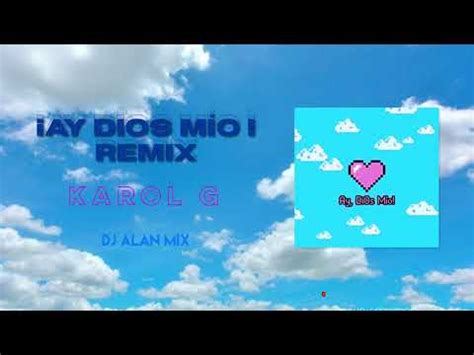 Ay Dios Mio Remix Dj Alan Mix Youtube