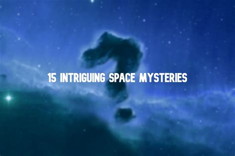 Intriguing Space Mysteries Interesting Facts Orbital Today