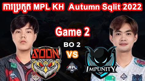 GAME 2 SOON Vs IMP KH MPL KH AUTUMN SPLIT 2022 MOBILE LEGEND