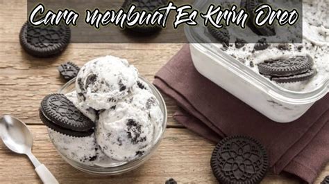 Cara Membuat Es Krim Oreo Modal Dikit Hasil Melimpah Make Oreo Ice