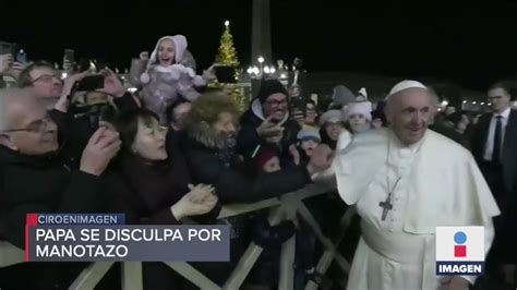 Papa Francisco Se Disculpa Con Feligrés Que Regañó Noticias Con Ciro Gómez Leyva Youtube