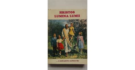 Ellen G White Hristos Lumina Lumii O Carte Pentru Sufletul Tau