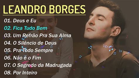 Leandro Borges Era Deus Top De Sucessos Gospel Que Marcaram