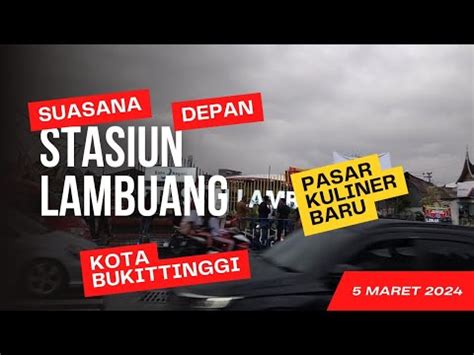 Suasana Didepan Pasar Kuliner Baru Stasiun Lambuang Kota