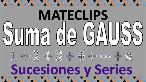 Sucesiones Y Series Suma De Gauss Youtube