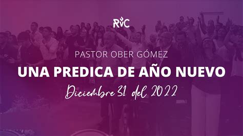 Una Pr Dica De A O Nuevo Pastor Ober G Mez Youtube