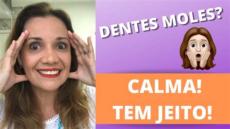 Dentes Moles Como Saber Se Tenho Dentes Moles Se Ir O Cair Da Boca E