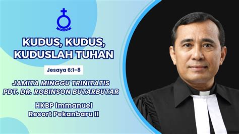 Khotbah Minggu Trinitatis Ephorus Hkbp Pdt Dr Robinson Butarbutar