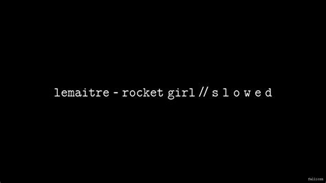 Lemaitre Rocket Girl Ft Betty Who S L O W E D Youtube