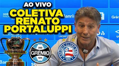 AO VIVO COLETIVA DE RENATO PORTALUPPI GRÊMIO 1 x 1 BAHIA