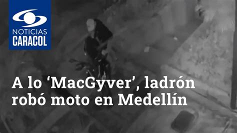 A Lo Macgyver Ladr N Se Rob Una Moto En Medell N Usando Un