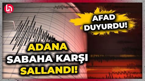 Afad Duyurdu Adana Da Sabaha Kar Korkutan Deprem Youtube