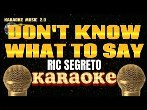 Don T Know What To Say Ric Segreto Karaoke Youtube