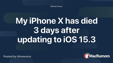 My iPhone X has died 3 days after updating to iOS 15.3 | MacRumors Forums