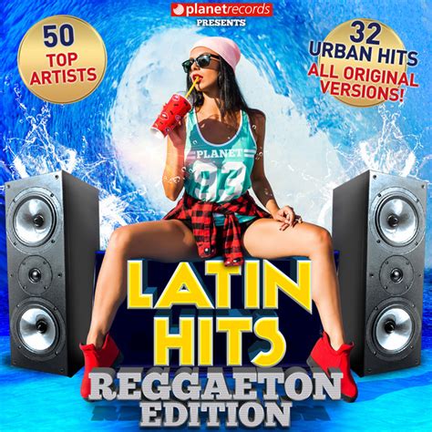 Latin Hits Reggaeton Edition 31 Reggaeton Hits 50 Top Artists