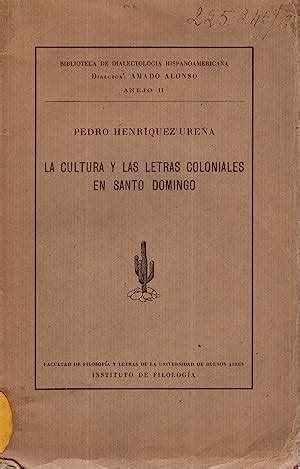 La Cultura Y Las Letras Coloniales En Santo Domingo By Henriquez Ure A