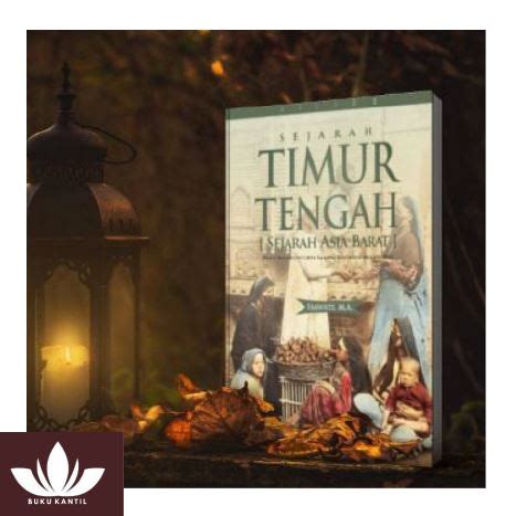 Jual Buku Sejarah Timur Tengah Jilid Sejarah Asia Barat Dari