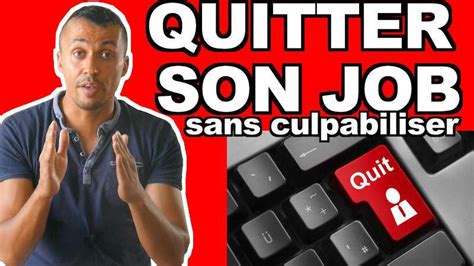 Comment QUITTER MON JOB Sans Culpabiliser 4 Astuces