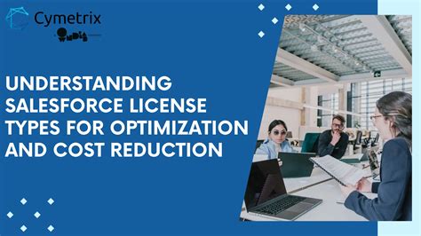 Understanding Salesforce License Types For Optimization And Cost