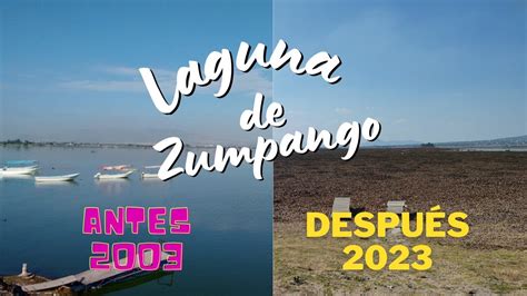 Laguna de Zumpango Antes y Después 2003 2023 YouTube