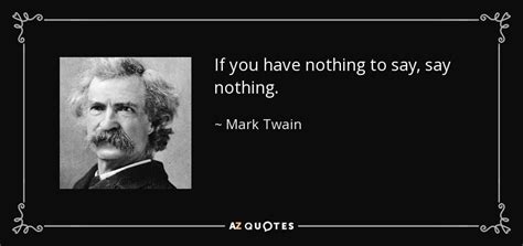 Mark Twain quote: If you have nothing to say, say nothing.