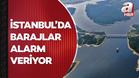 Stanbul Da Barajlar Alarm Veriyor Megakentin Ayl K Suyu Kald A