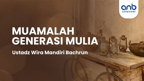 Muamalah Generasi Mulia Ustadz Wira Mandiri YouTube