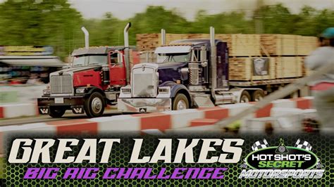 Loaded Uphill Diesel Drags The Great Lakes Big Rig Challenge Youtube