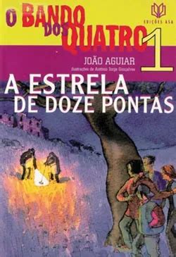 O Bando Dos Quatro por João Aguiar Portal da Literatura