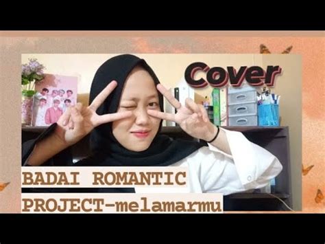 Dilamarmu Melamarmu Badai Romantic Project Lirik Versi Cewek Cover