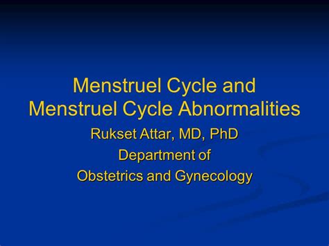 Menstruel Cycle And Menstruel Cycle Abnormalities Rukset Attar MD PhD