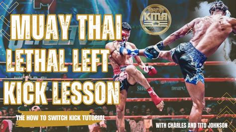 Muay Thai Lethal Left Kick Lesson The How To Switch Kick Southpaw