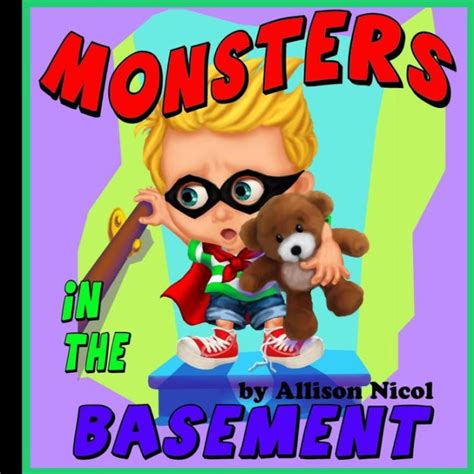 Monsters In The Basement By Allison Nicol Lauera Vanderheart